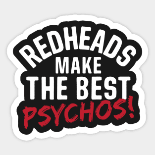 Redheads Make The Best Psychos! Sticker